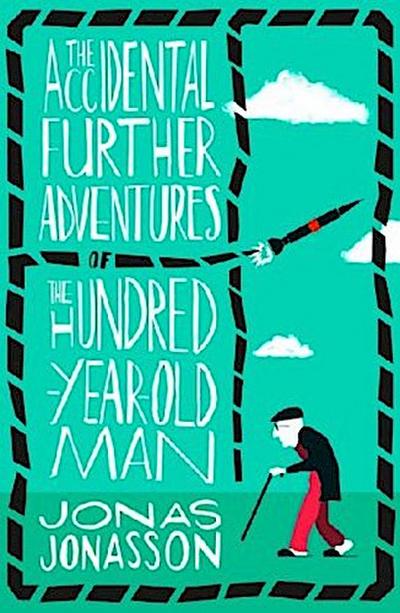 The Accidental Further Adventures of the Hundred-Year-Old Man