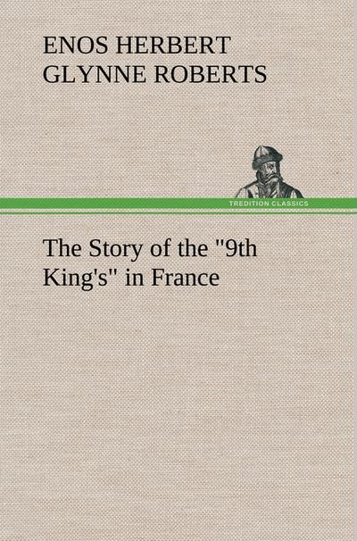 The Story of the ’9th King’s’ in France