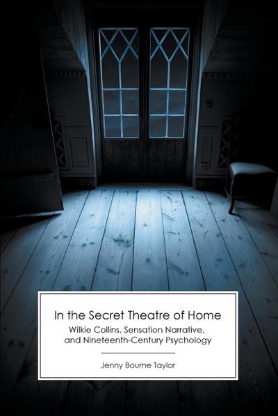 Bourne Taylor, J: In the Secret Theatre of Home