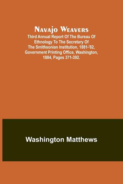 Navajo weavers ; Third Annual Report of the Bureau of Ethnology to the Secretary of the Smithsonian Institution, 1881-’82, Government Printing Office, Washington, 1884, pages 371-392.