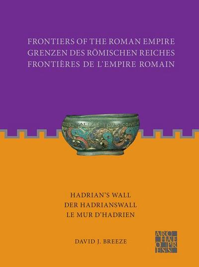 Frontiers of the Roman Empire: Hadrian’s Wall