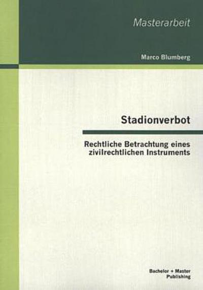Stadionverbot: Rechtliche Betrachtung eines zivilrechtlichen Instruments