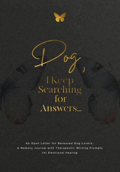 Dog, I Keep Searching for Answers...