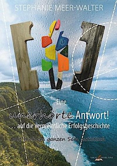 Eine unerhörte Antwort! ... auf die vermeintliche Erfolgsgeschichte