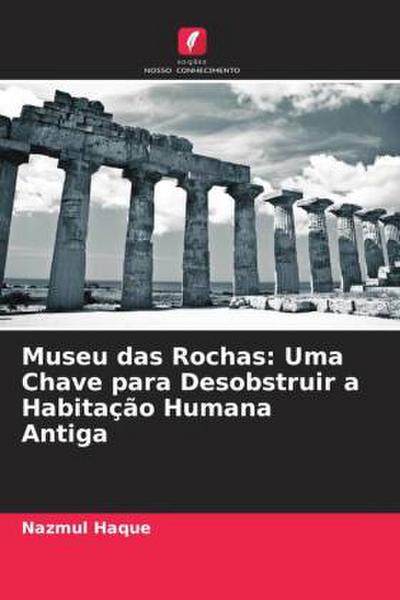 Museu das Rochas: Uma Chave para Desobstruir a Habitação Humana Antiga