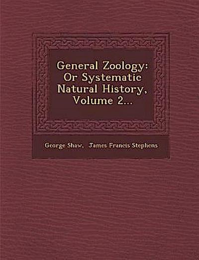 General Zoology: Or Systematic Natural History, Volume 2...