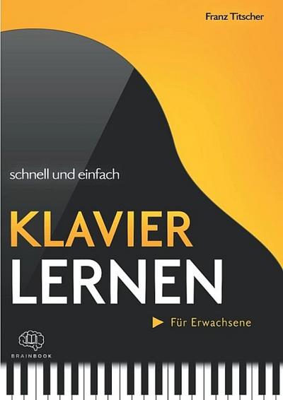 Klavier lernen schnell & einfach - Für Erwachsene