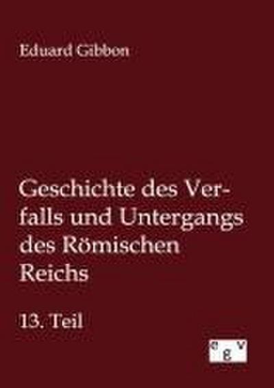 Geschichte des Verfalls und Untergangs des Römischen Reichs