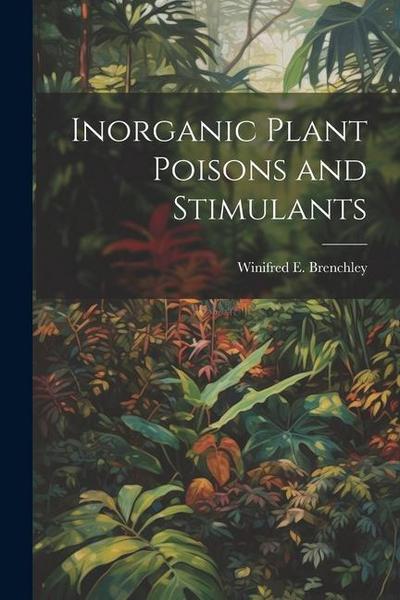 Inorganic Plant Poisons and Stimulants