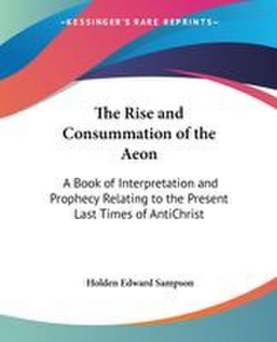 The Rise and Consummation of the Aeon