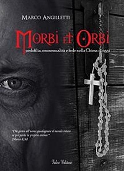 Morbi et Orbi. Pedofilia, omosessualità e fede nella Chiesa di oggi