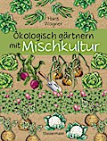 Ökologisch gärtnern mit Mischkultur