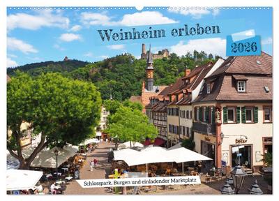 Weinheim erleben Schlosspark, Burgen und einladender Marktplatz (Wandkalender 2026 DIN A2 quer), CALVENDO Monatskalender