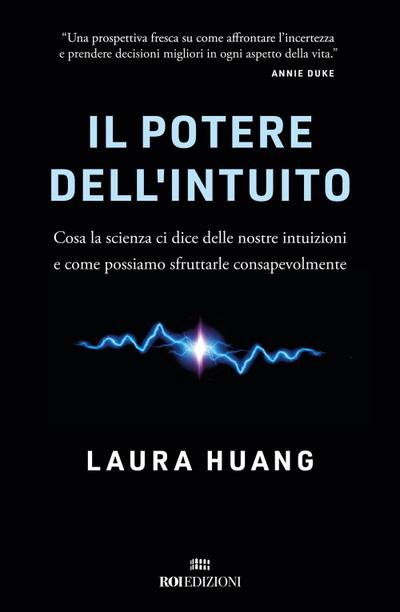 Il potere dell’intuito. Cosa la scienza ci dice delle nostre intuizioni e come possiamo sfruttarle