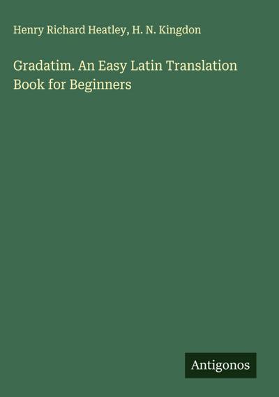 Gradatim. An Easy Latin Translation Book for Beginners