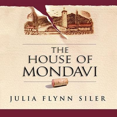 The House of Mondavi Lib/E: The Rise and Fall of an American Wine Dynasty