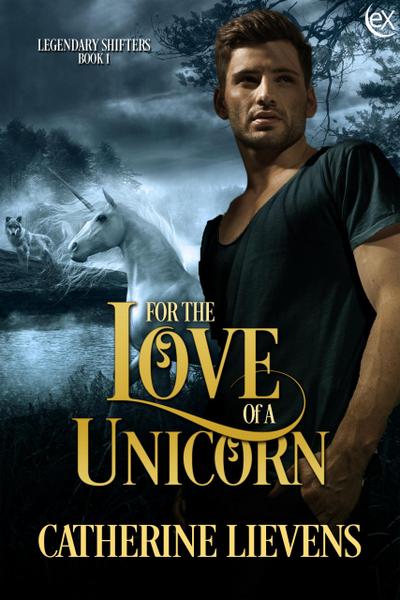 For the Love of a Unicorn (Legendary Shifters, #1)