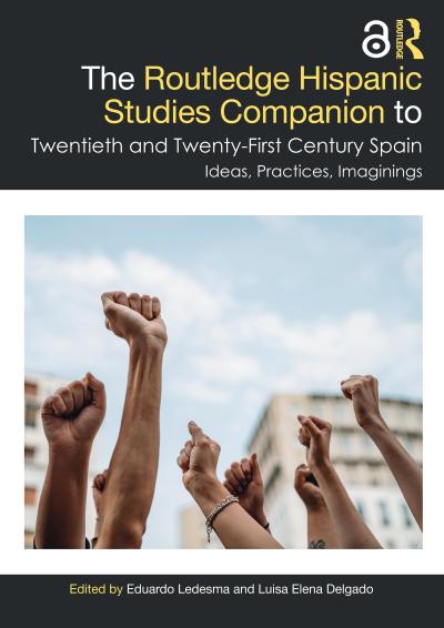 The Routledge Hispanic Studies Companion to Twentieth and Twenty-First Century Spain