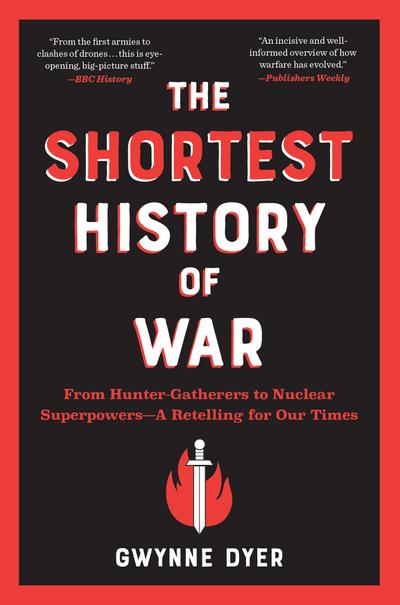The Shortest History of War: From Hunter-Gatherers to Nuclear Superpowers - A Retelling for Our Times (The Shortest History Series)