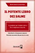 Il Potente Libro dei Salmi - Le preghiere per chiedere aiuto a Dio e migliorare la tua vita - Con Note e Commenti inediti di Beppe Amico