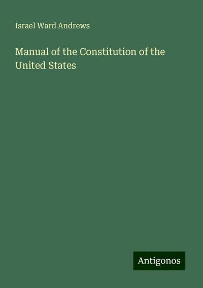 Manual of the Constitution of the United States