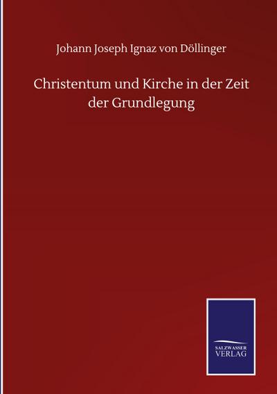 Christentum und Kirche in der Zeit der Grundlegung