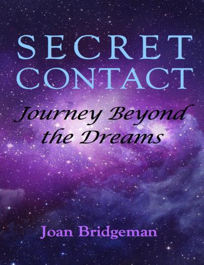 Secret Contact: Journey Beyond the Dreams