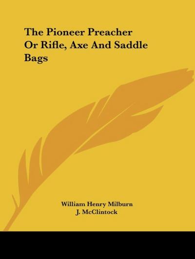 The Pioneer Preacher Or Rifle, Axe And Saddle Bags