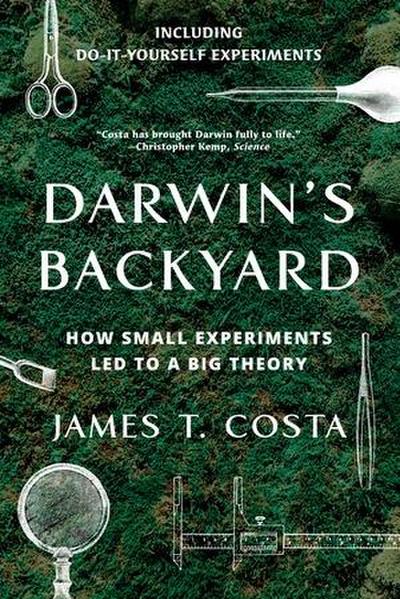 Darwin’s Backyard: How Small Experiments Led to a Big Theory