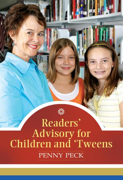 Readers’ Advisory for Children and ’Tweens