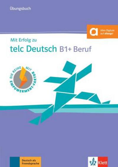 Mit Erfolg zu telc Deutsch B1+ Mit Erfolg zu telc Deutsch B1 + Beruf - Übungsbuch