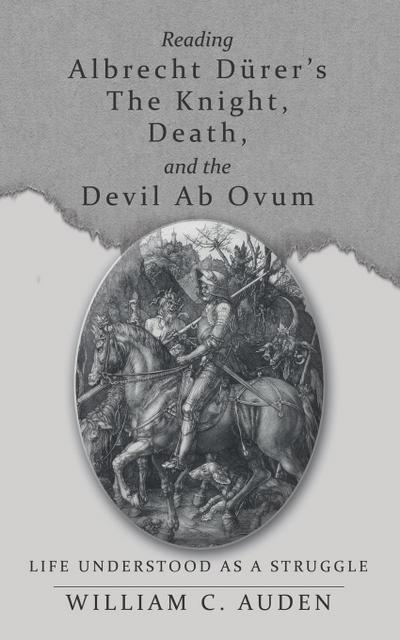 Reading Albrecht Dürer’s The Knight, Death, and the Devil Ab Ovum