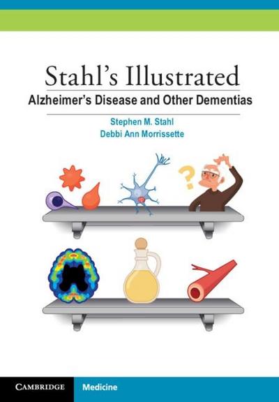 Stahl’s Illustrated Alzheimer’s Disease and Other Dementias