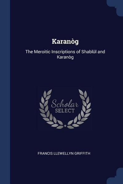 Karanòg: The Meroitic Inscriptions of Shablûl and Karanòg