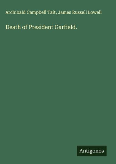 Death of President Garfield.