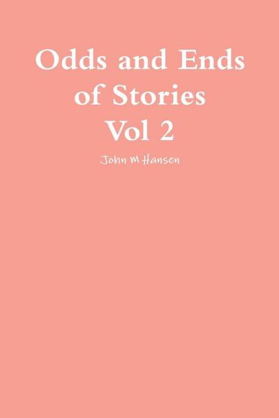 Odds and ends of Stories Vol 2