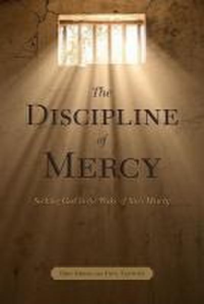 The Discipline of Mercy: Seeking God in the Wake of Sin’s Misery