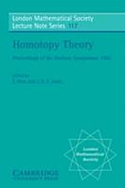 Homotopy Theory: Proceedings of the Durham Symposium 1985