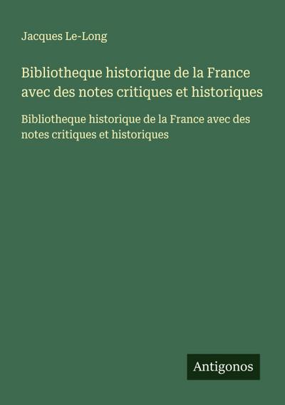 Bibliotheque historique de la France avec des notes critiques et historiques