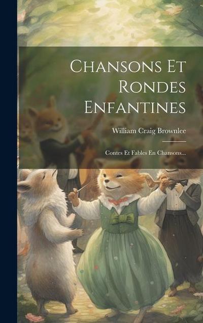 Chansons Et Rondes Enfantines: Contes Et Fables En Chansons...