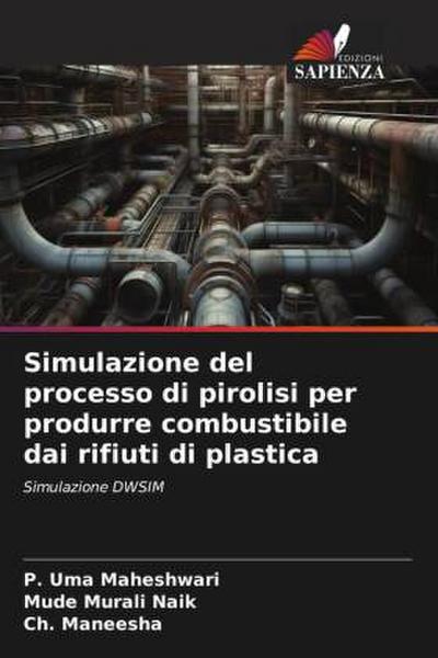 Simulazione del processo di pirolisi per produrre combustibile dai rifiuti di plastica