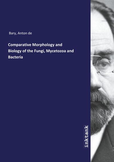 Comparative Morphology and Biology of the Fungi, Mycetozoa and Bacteria