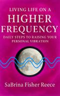 Living Life On A Higher Frequency