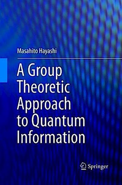 A Group Theoretic Approach to Quantum Information