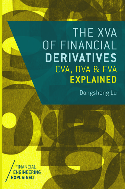 The XVA of Financial Derivatives: CVA, DVA and FVA Explained