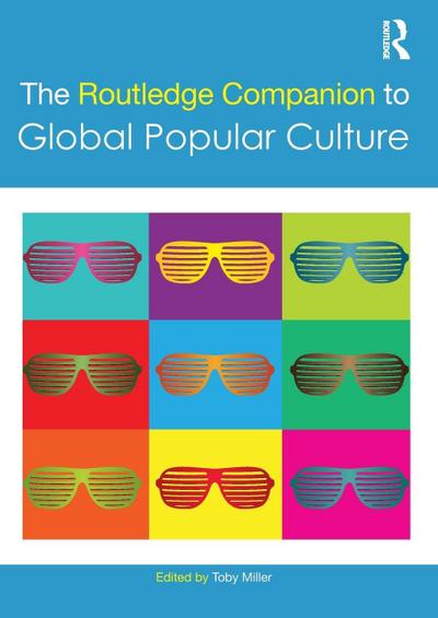 The Routledge Companion to Global Popular Culture