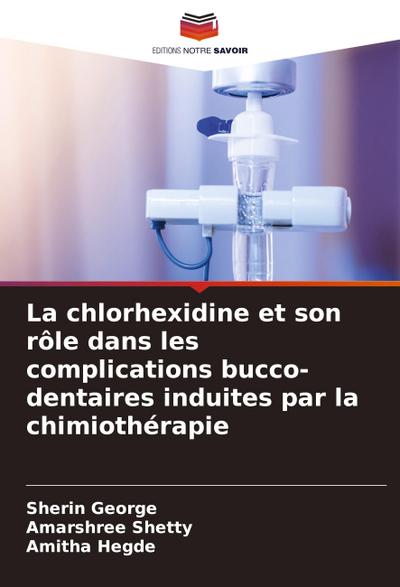 La chlorhexidine et son rôle dans les complications bucco-dentaires induites par la chimiothérapie