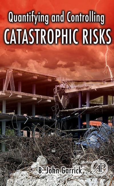 Quantifying and Controlling Catastrophic Risks