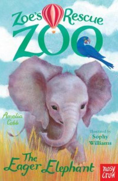 Zoe’s Rescue Zoo: The Eager Elephant