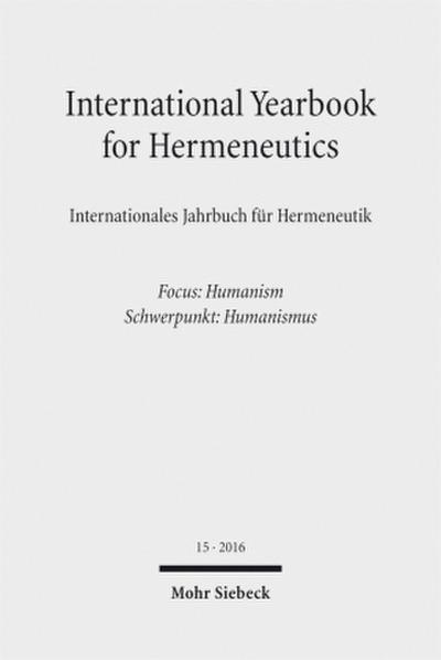 International Yearbook for Hermeneutics / Internationales Jahrbuch für Hermeneutik 2016 - Focus: Humanism / Schwerpunkt: Humanismus